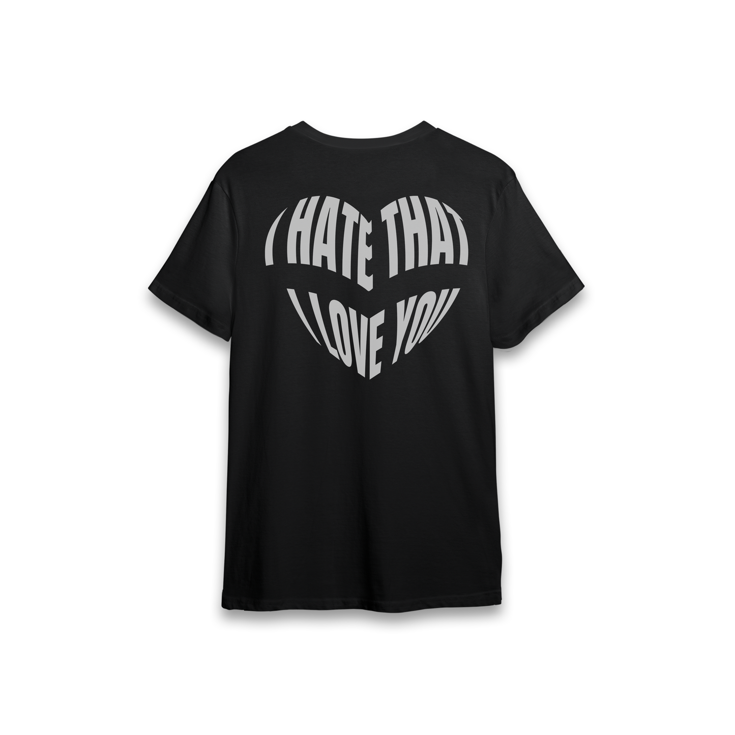 I Hate That I Love You T-Shirt